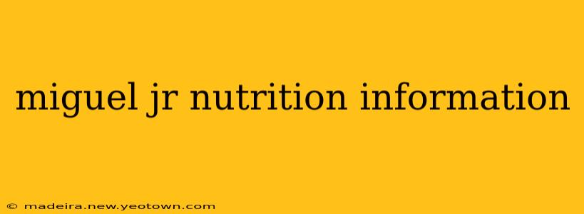 miguel jr nutrition information