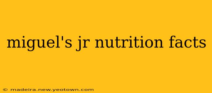 miguel's jr nutrition facts