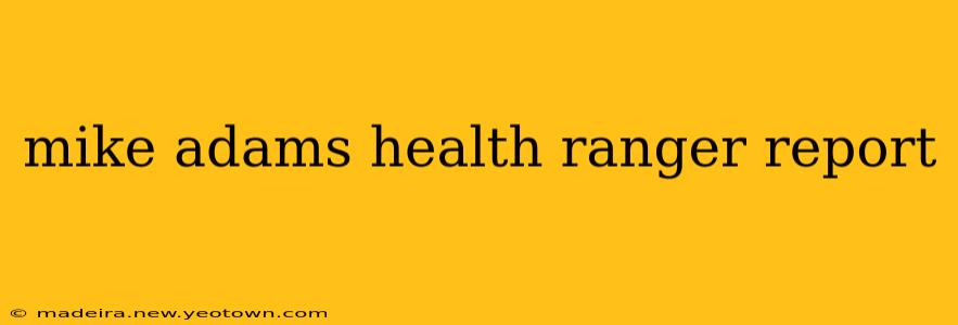 mike adams health ranger report