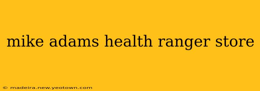 mike adams health ranger store