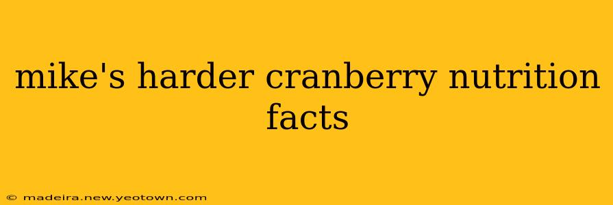 mike's harder cranberry nutrition facts
