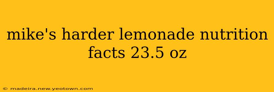 mike's harder lemonade nutrition facts 23.5 oz
