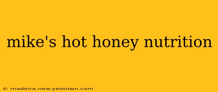 mike's hot honey nutrition