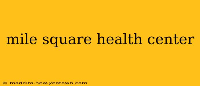 mile square health center