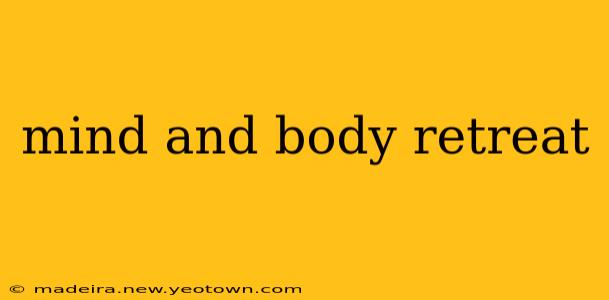 mind and body retreat