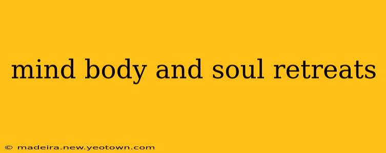 mind body and soul retreats