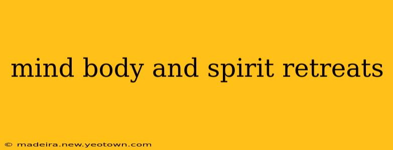 mind body and spirit retreats
