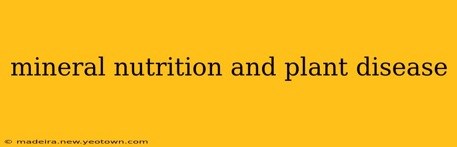mineral nutrition and plant disease
