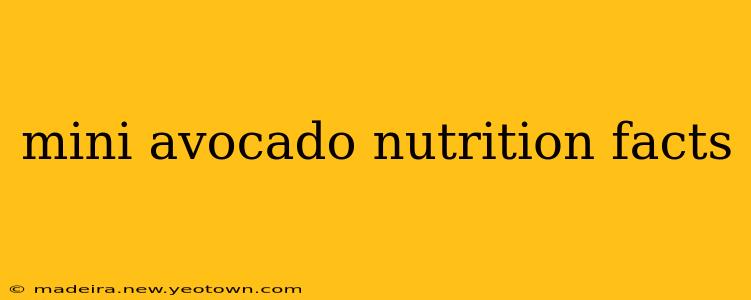 mini avocado nutrition facts