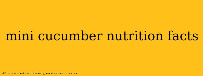 mini cucumber nutrition facts