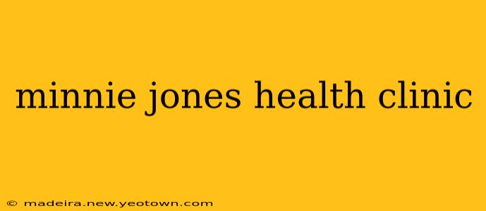 minnie jones health clinic