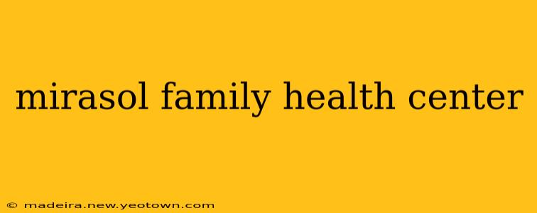mirasol family health center