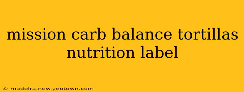 mission carb balance tortillas nutrition label