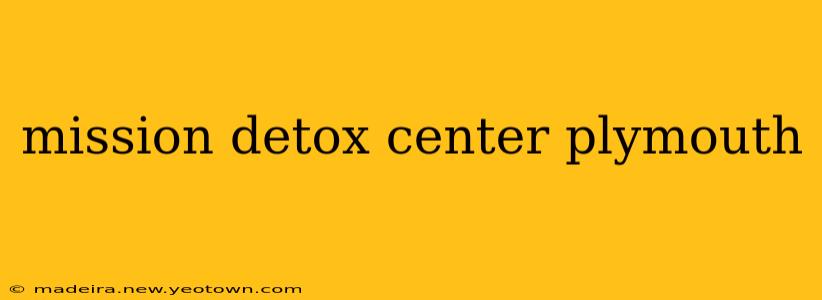 mission detox center plymouth