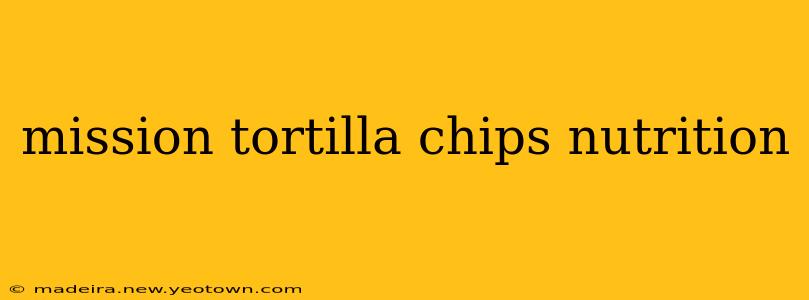 mission tortilla chips nutrition