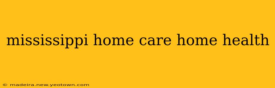 mississippi home care home health