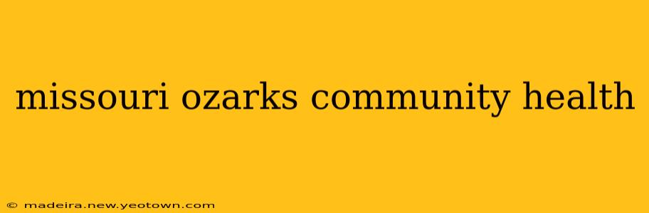 missouri ozarks community health