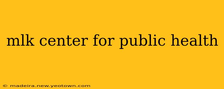 mlk center for public health