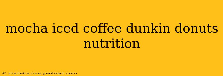mocha iced coffee dunkin donuts nutrition