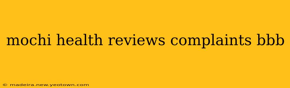 mochi health reviews complaints bbb