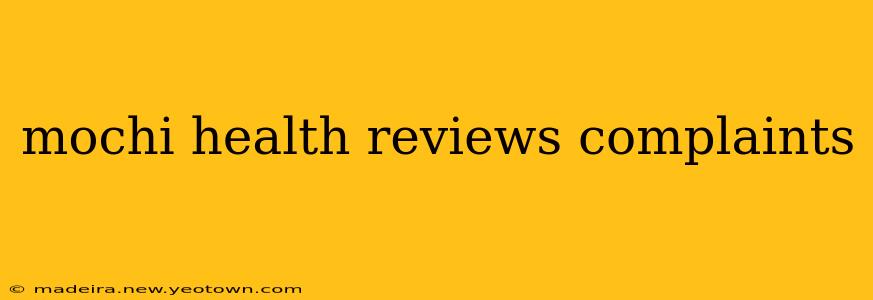 mochi health reviews complaints