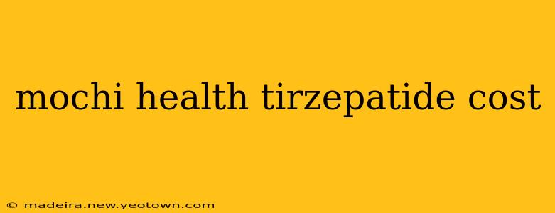 mochi health tirzepatide cost
