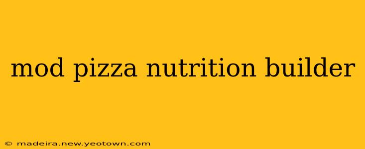 mod pizza nutrition builder