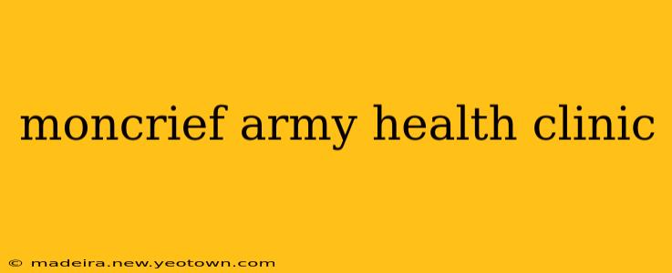 moncrief army health clinic
