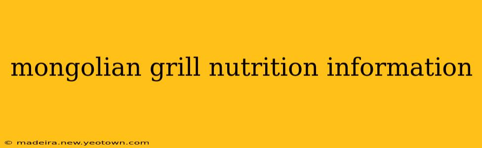 mongolian grill nutrition information