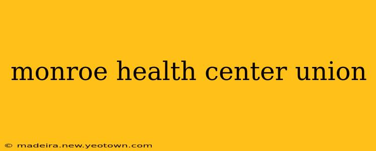monroe health center union