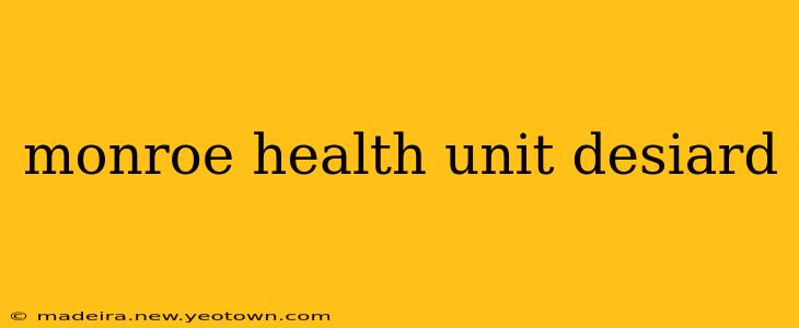 monroe health unit desiard