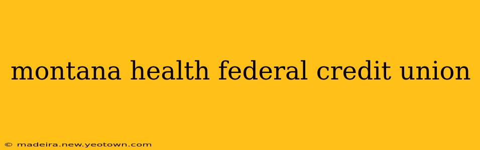 montana health federal credit union