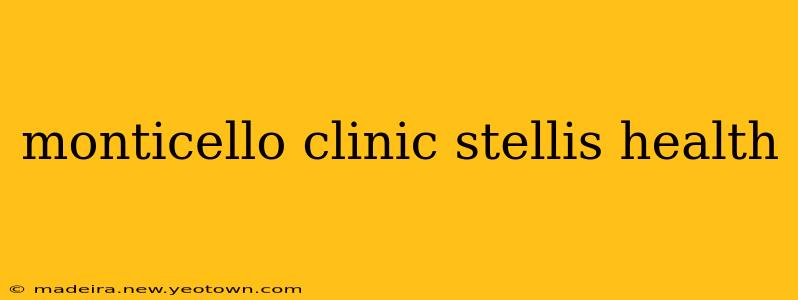 monticello clinic stellis health