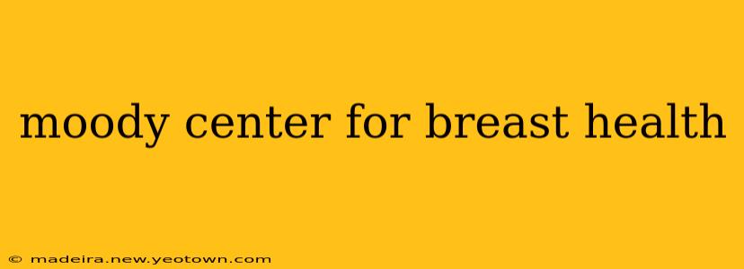 moody center for breast health