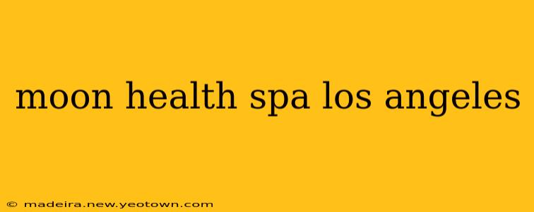 moon health spa los angeles