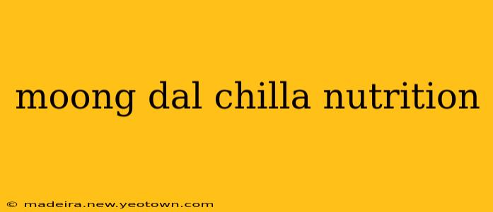 moong dal chilla nutrition