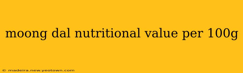 moong dal nutritional value per 100g