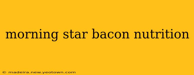 morning star bacon nutrition