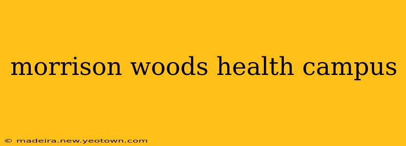 morrison woods health campus