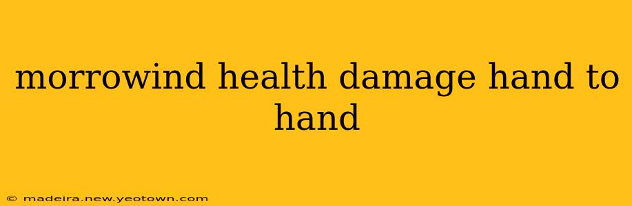 morrowind health damage hand to hand