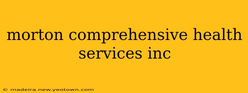 morton comprehensive health services inc