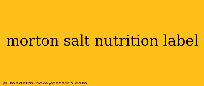 morton salt nutrition label