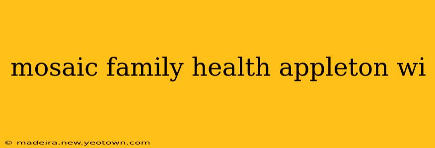 mosaic family health appleton wi
