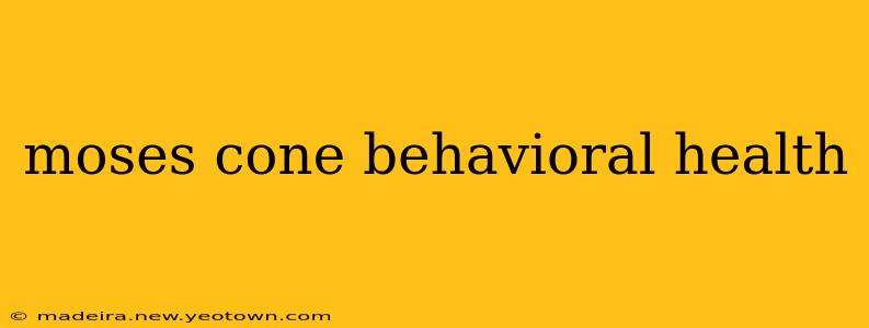 moses cone behavioral health