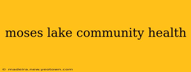 moses lake community health