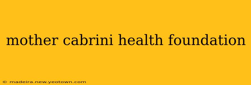 mother cabrini health foundation