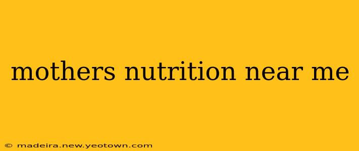 mothers nutrition near me