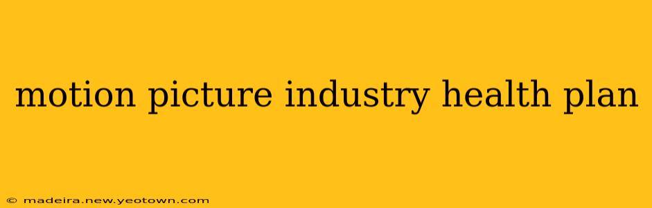 motion picture industry health plan