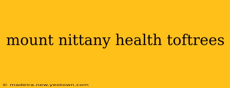 mount nittany health toftrees