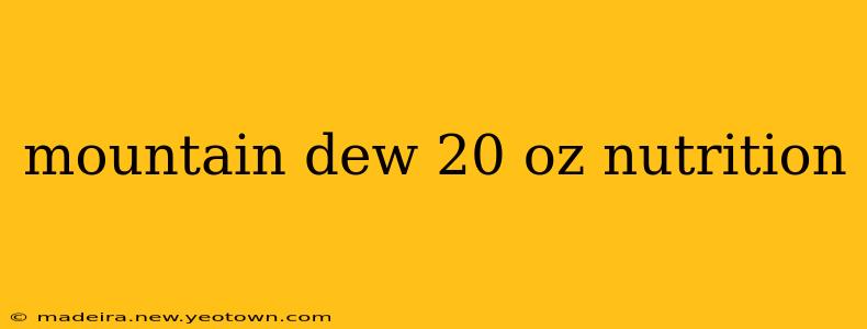 mountain dew 20 oz nutrition